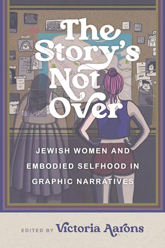 The Story's Not Over: Jewish Women and Embodied Selfhood in Graphic Narratives (Title Not in Series)