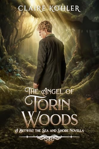 The Angel of Torin Woods: A Scottish Fantasy Romance (Betwixt the Sea and Shore)