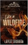 Like a Wildfire by Layla Lochran