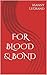 For Blood & Bond