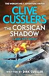 Clive Cussler’s The Corsican Shadow by Dirk Cussler