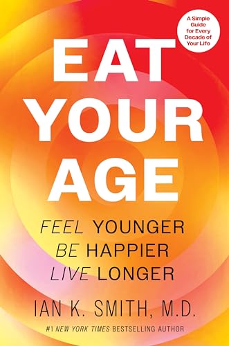Eat Your Age: Feel Younger, Be Happier, Live Longer―The Definitive Health and Fitness Companion with a Personalized Touch, Embrace a Healthier Lifestyle Today! (Hardcover)