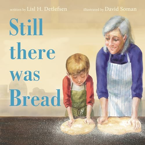 Still There Was Bread: A Lyrical Picture Book About Family Traditions and Baking Together for Kids (Ages 4-8)