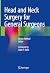 Head and Neck Surgery for General Surgeons by Bruce Ashford