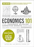 Economics 101, 2nd Edition: From Consumer Behavior to Competitive Markets―Everything You Need to Know about Economics
