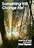 Something Will Change Me: Poems of Soul and Spirit
