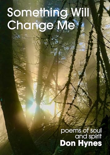 Something Will Change Me: Poems of Soul and Spirit (Kindle Edition)