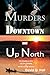 Murders Downtown and Up Nor...
