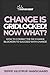 Change is Gridlocked! Now What?: How to Combat the Six Change Blockers to Succeed With Change (Now What? - Playbooks for Leaders, Change and OD-professionals and Management Consultants)