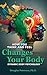 How You Think and Feel Changes Your Body by Douglas  Peterson