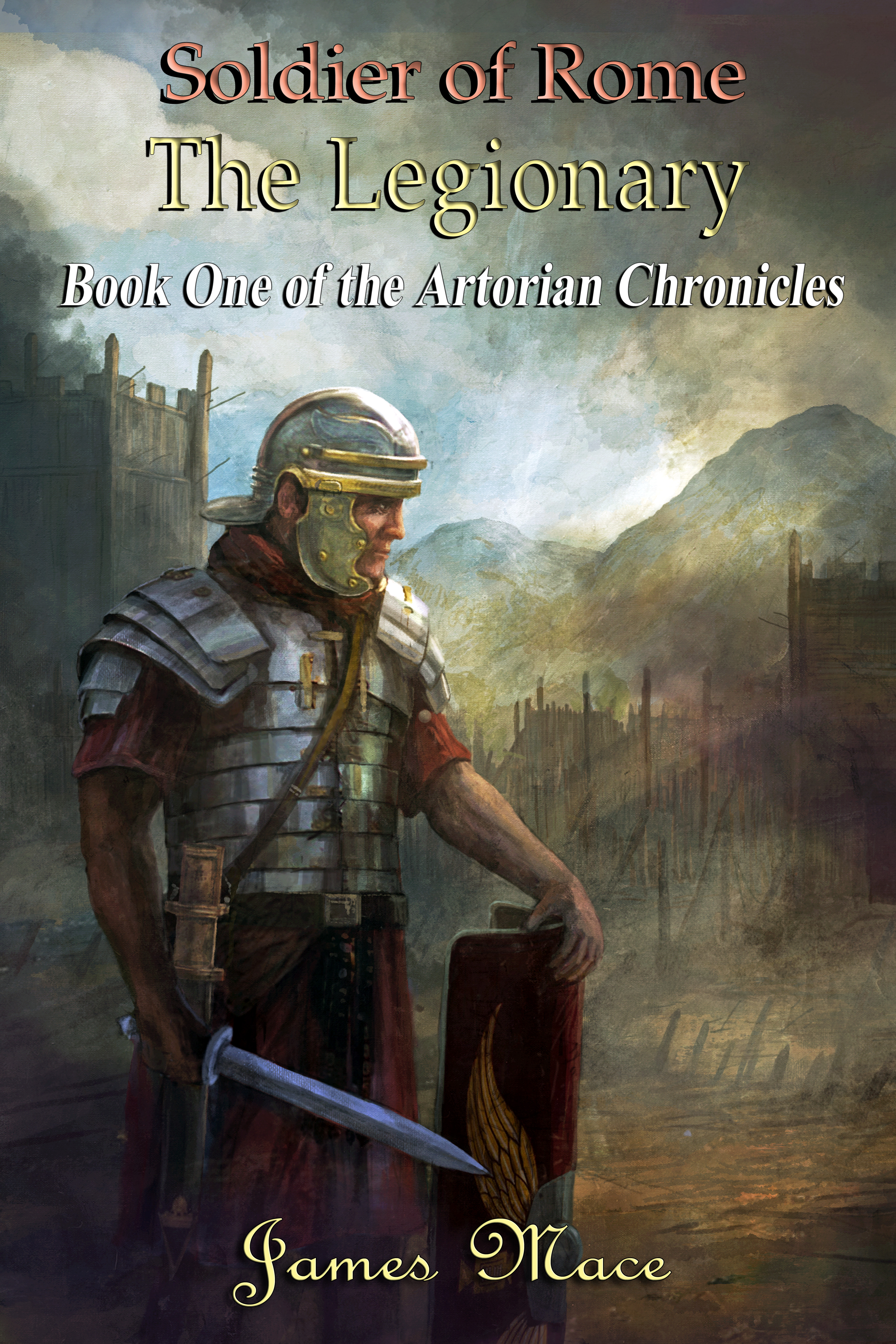 Soldier of Rome: The Legionary (The Artorian Chronicles #1)