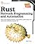 Rust for Network Programming and Automation, Second Edition by Gilbert Stew