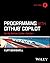 Programming with GitHub Copilot: Write Better Code--Faster! (Tech Today)