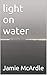 light on water by Jamie McArdle