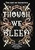 Though We Bleed