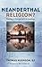 Neanderthal Religion? : The...