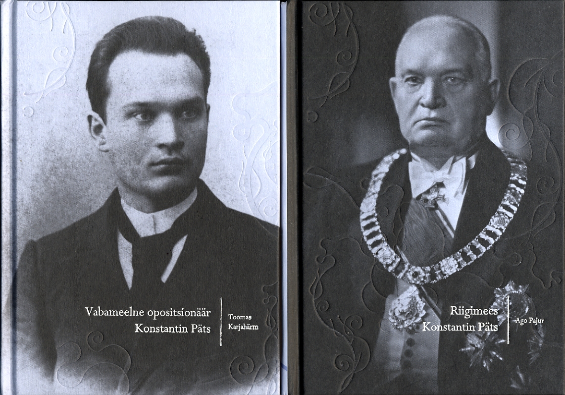 Konstantin Päts. Poliitiline biograafia. I osa: Vabameelne opositsionäär (1874–1916 ) II osa: Riigimees (1917–1956)
