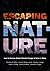 Escaping Nature: How to Sur...