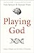 Playing God: Science, Religion and the Future of Humanity