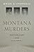 Montana Murders: Notorious ...