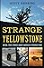 Strange Yellowstone by Scott Herring