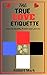 THE TRUE LOVE ETIQUETTE : H...