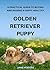 A Practical Guide to Buying and Raising A Happy Healthy Golde... by Jane Hodges