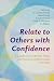 Relate to Others with Confi...
