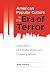 American Popular Culture in the Era of Terror by Jesse Kavadlo