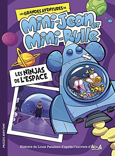 Les Ninjas de l'espace: Les grandes aventures de Mini-Jean et Mini-Bulle (GRANDE AVENT. MINI-JEAN MINI-BULLE) (French Edition)