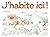 J'habite ici ! - Habitats e...