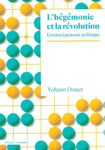 L'Hégémonie et la Révolution: Gramsci penseur politique (Paperback)
