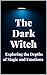 The Dark Witch: Exploring t...