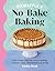 Fitwaffle's No-Bake Baking by Eloise Head