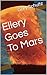 Ellery Goes To Mars by Gary Schultz