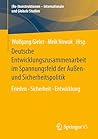 Deutsche Entwicklungszusammenarbeit im Spannungsfeld der Außen- und Sicherheitspolitik: Frieden - Sicherheit - Entwicklung ((Re-)konstruktionen - Internationale und Globale Studien) (German Edition)