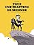 Pour une fraction de second...
