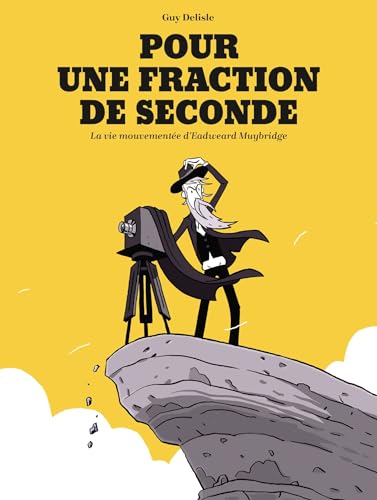 Pour une fraction de seconde: La Vie mouvementée d'Eadweard Muybridge (Hardcover)
