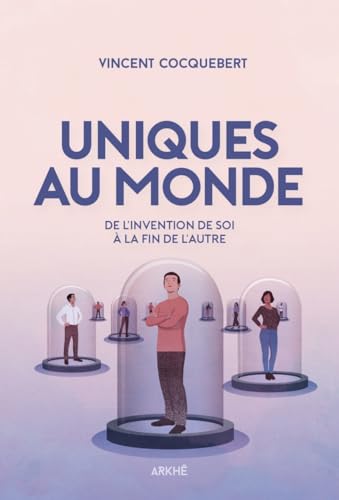 Uniques au monde - De l'invention de soi à la fin de l'autre (Paperback)