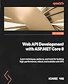 Web API Development with ASP.NET Core 8 by Xiaodi Yan