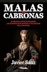 Malas y cabronas: De reinas a revolucionarias. Las mujeres más audaces y peligrosas de la historia (Spanish Edition)