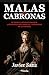 Malas y cabronas: De reinas a revolucionarias. Las mujeres más audaces y peligrosas de la historia (Spanish Edition)