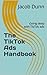 The TikTok Ads Handbook: Going deep with TikTok ads