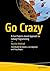 Go Crazy: A Fun Projects-based Approach to Golang Programming