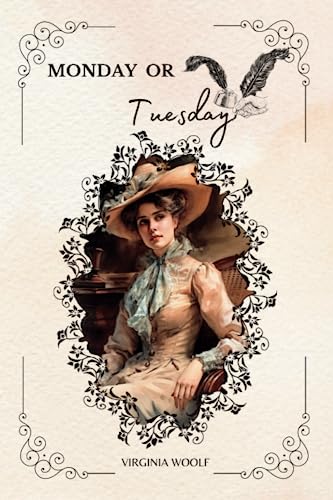 Monday or Tuesday By VIRGINIA WOOLF