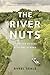 The River Nuts by Avrel Seale The River Nuts by Avrel Seale