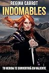 Indomables: tu he...