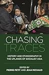 Chasing Traces: History and Ethnography in the Uplands of Socialist Asia