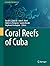 Coral Reefs of Cuba (Coral ...