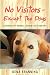 No Visitors - Except The Dogs: True Stories Of Animal-Assisted Therapy